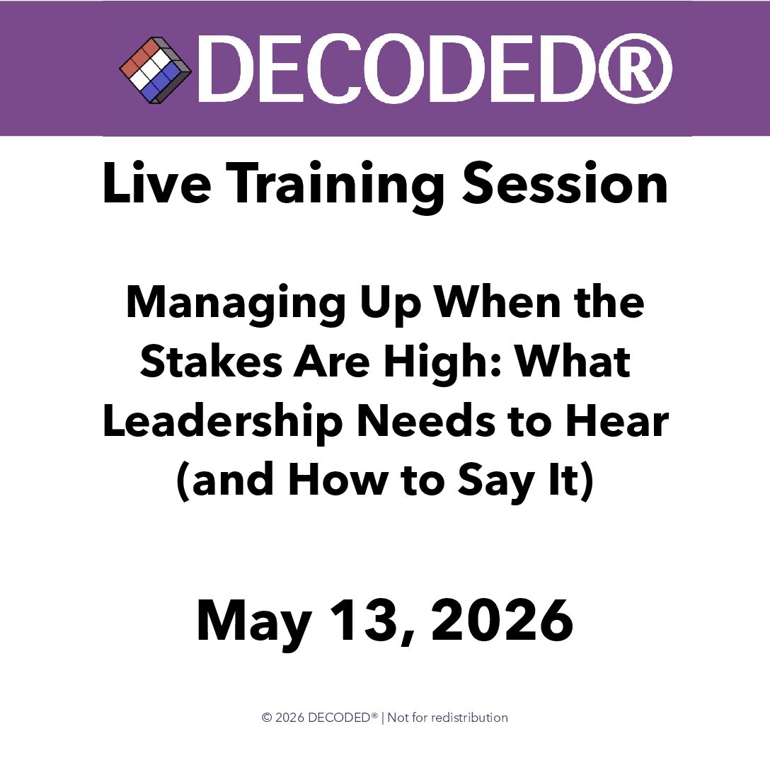 Managing Up When the Stakes Are High: What Leadership Needs to Hear (and How to Say It)